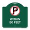 Signmission No ParkingWithin 50 Feet, Green & White Aluminum Architectural Sign, 18" x 18", GW-1818-22689 A-DES-GW-1818-22689 - alternate 1